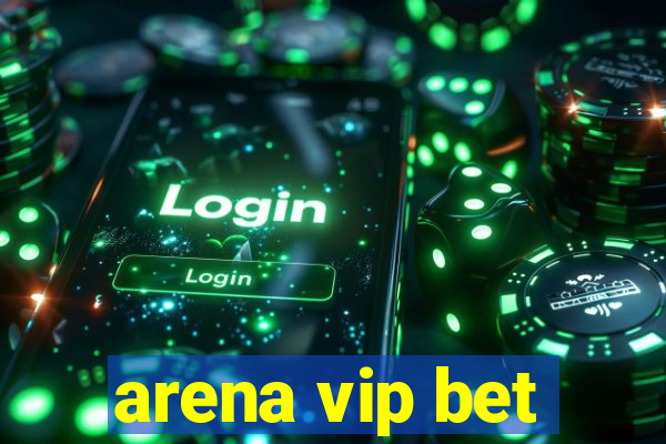 arena vip bet